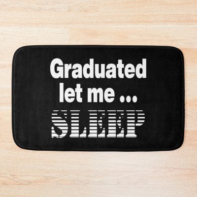 I Graduated | Graduated Let Me Sleep Bath Mat Official Graduation Merch