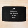 Funny Graduation I Graduated Can I Go Back To Bed Now Bath Mat Official Graduation Merch