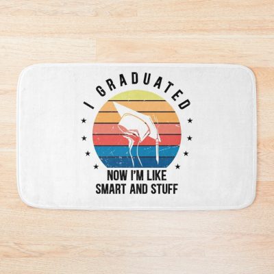 Last Day Of School, I Graduated Now I'M Like Smart And Stuff Bath Mat Official Graduation Merch