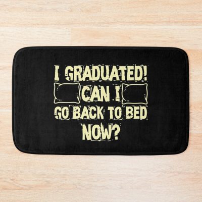 I Graduated! Can I Go Back To Bed Now Bath Mat Official Graduation Merch