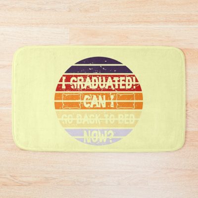 I Graduated! Can I Go Back To Bed Now Bath Mat Official Graduation Merch