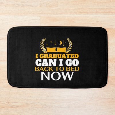 I Graduated Can I Go Back To Bed Now Bath Mat Official Graduation Merch