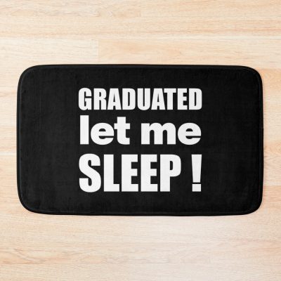 I Graduated | Graduated Let Me Sleep Bath Mat Official Graduation Merch