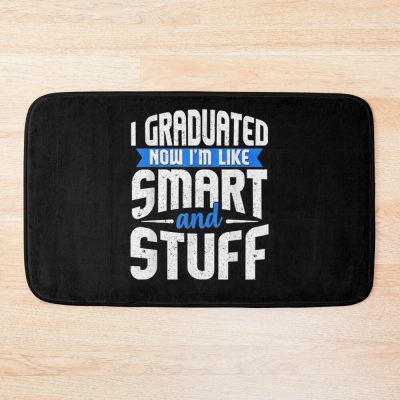 Funny Graduation I Graduated Now I'M Like Smart And Stuff Bath Mat Official Graduation Merch