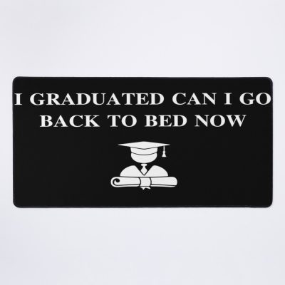 I Graduated Can I Go Back To Bed Now Mouse Pad Official Graduation Merch