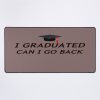 Copy Of I Graduated Can I Go Back To Bed Now Mouse Pad Official Graduation Merch