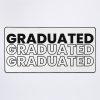 Graduated Graduated Graduated In Black Mouse Pad Official Graduation Merch