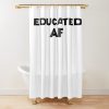 Educated Asf Shower Curtain Official Graduation Merch