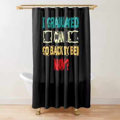 I Graduated! Can I Go Back To Bed Now Shower Curtain Official Graduation Merch