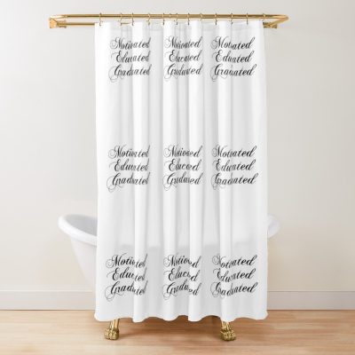 Motivated Educated Graduated - Graduation - Congratulations Shower Curtain Official Graduation Merch