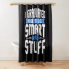 Funny Graduation I Graduated Now I'M Like Smart And Stuff Shower Curtain Official Graduation Merch